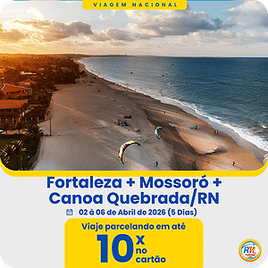 Fortaleza + Canoa Quebrada + Mossoró/RN - 02 à 06 de Abril (Páscoa)